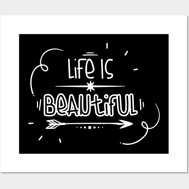 Life is Beautiful! Wall Art by Meeko_Art